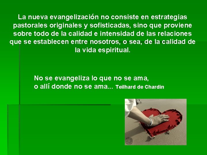 La nueva evangelización no consiste en estrategias pastorales originales y sofisticadas, sino que proviene