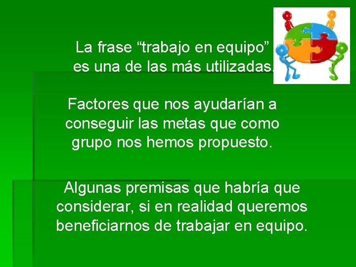 La frase “trabajo en equipo” es una de las más utilizadas. Factores que nos