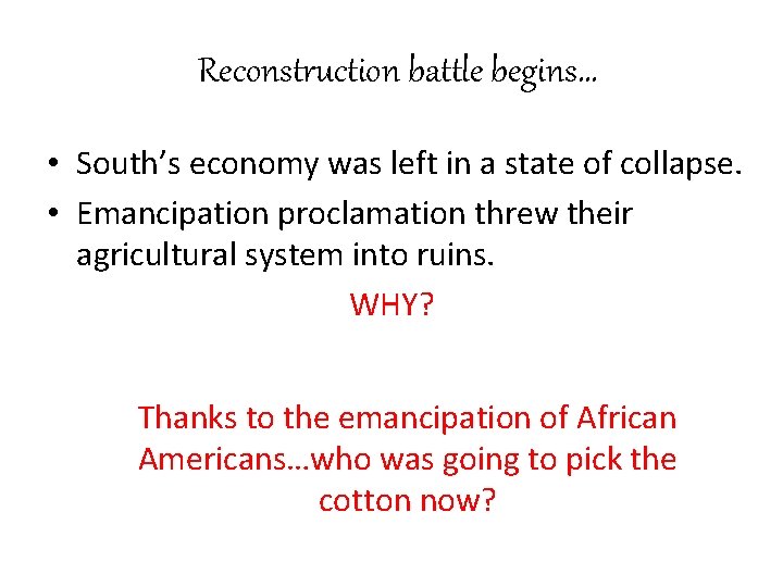 Reconstruction battle begins… • South’s economy was left in a state of collapse. •