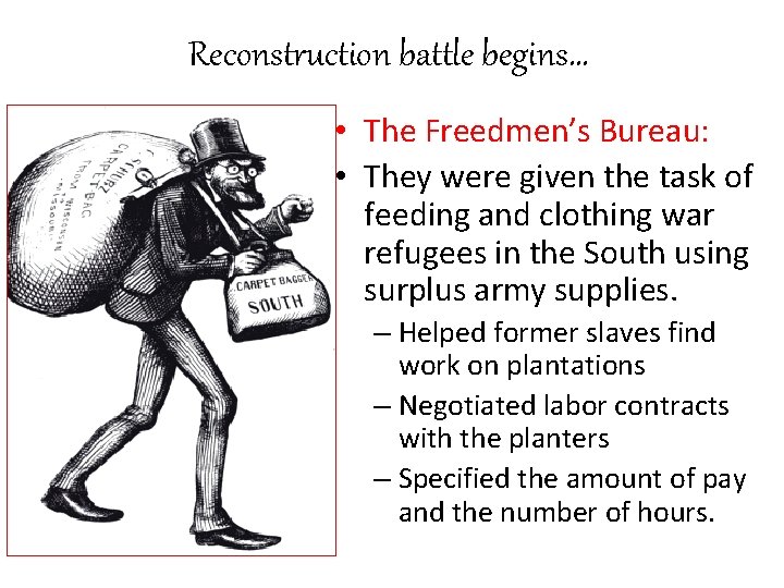 Reconstruction battle begins… • The Freedmen’s Bureau: • They were given the task of