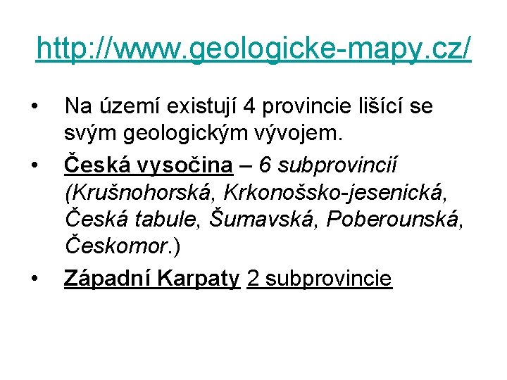 http: //www. geologicke-mapy. cz/ • • • Na území existují 4 provincie lišící se