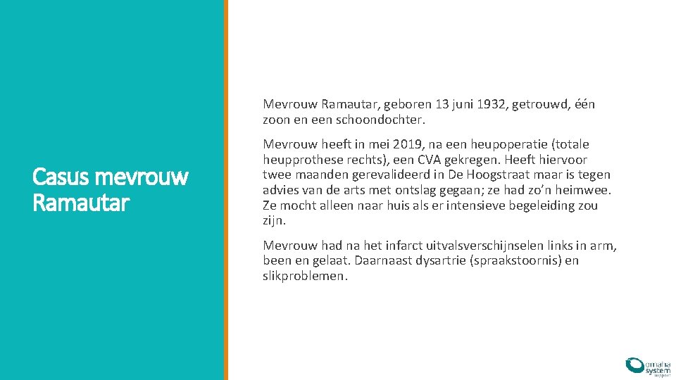 Mevrouw Ramautar, geboren 13 juni 1932, getrouwd, één zoon en een schoondochter. Casus mevrouw
