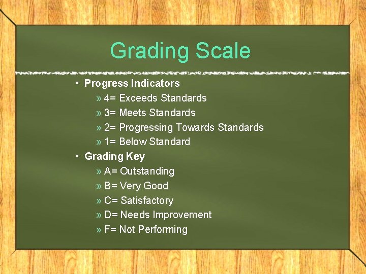 Grading Scale • Progress Indicators » 4= Exceeds Standards » 3= Meets Standards »