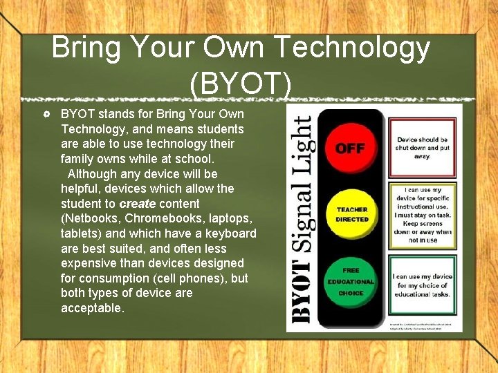 Bring Your Own Technology (BYOT) BYOT stands for Bring Your Own Technology, and means