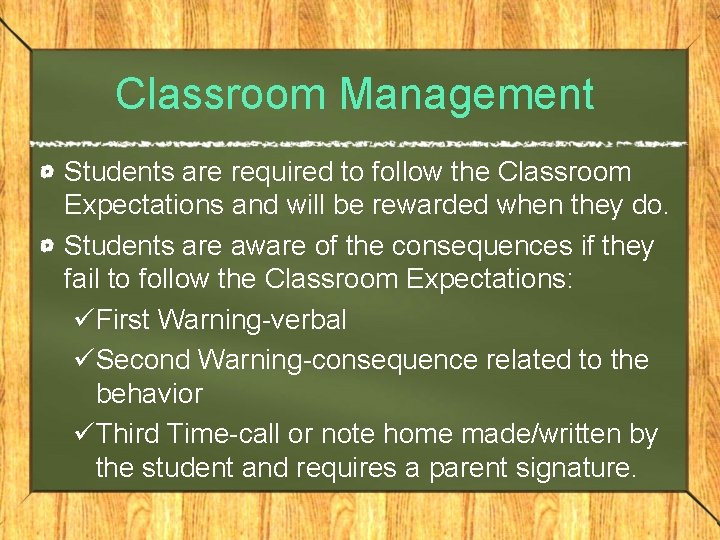 Classroom Management Students are required to follow the Classroom Expectations and will be rewarded