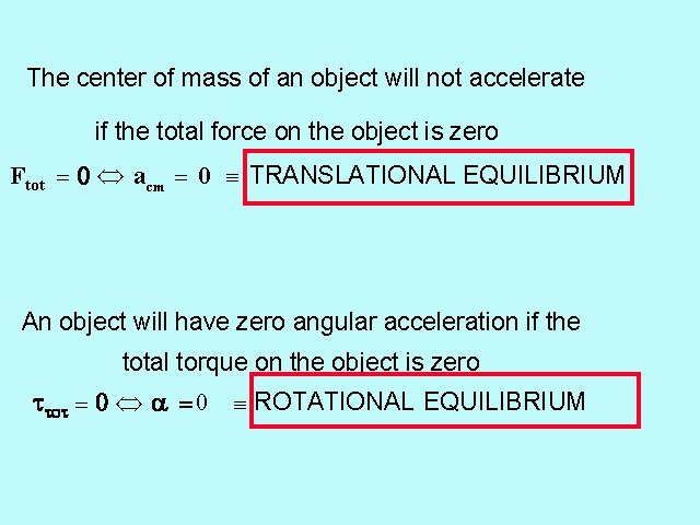 The center of mass of an object will not accelerate if the total force