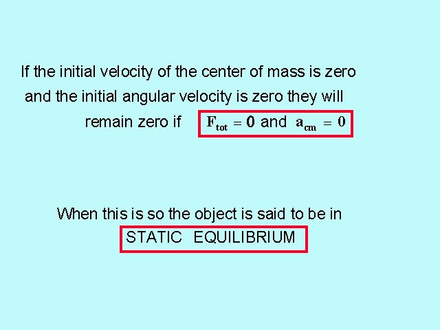 If the initial velocity of the center of mass is zero and the initial