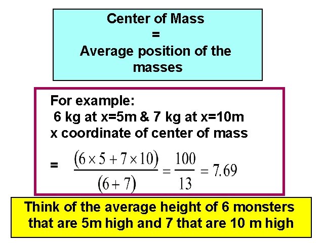 Center of Mass = Average position of the masses For example: 6 kg at