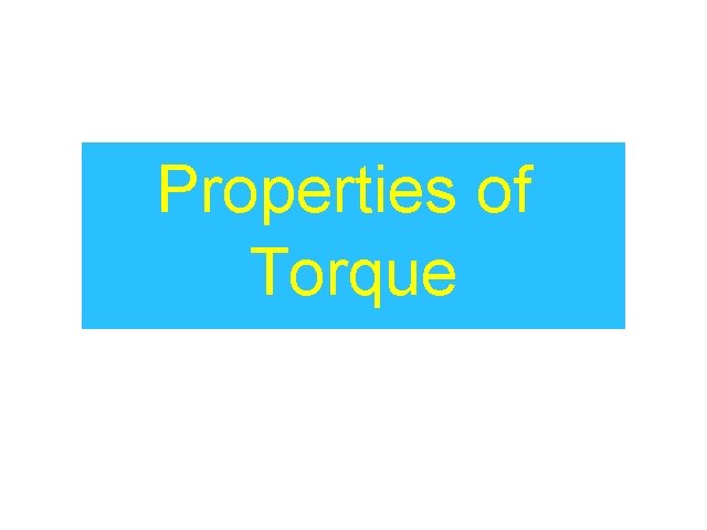 Properties of Torque 