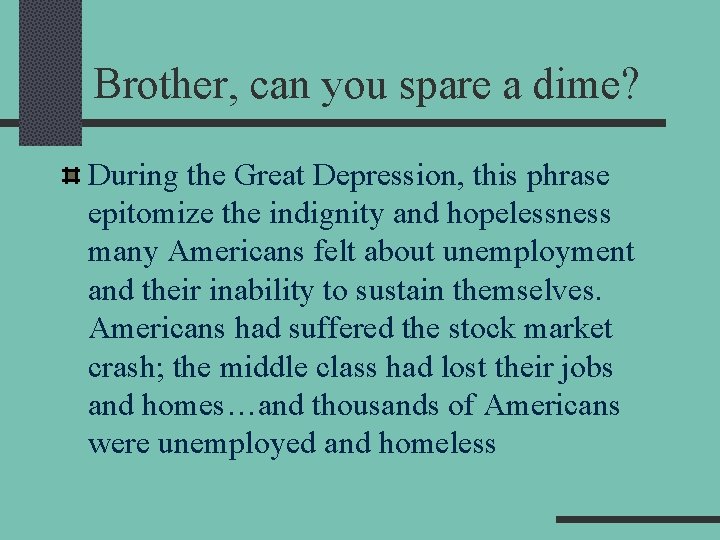 Brother, can you spare a dime? During the Great Depression, this phrase epitomize the