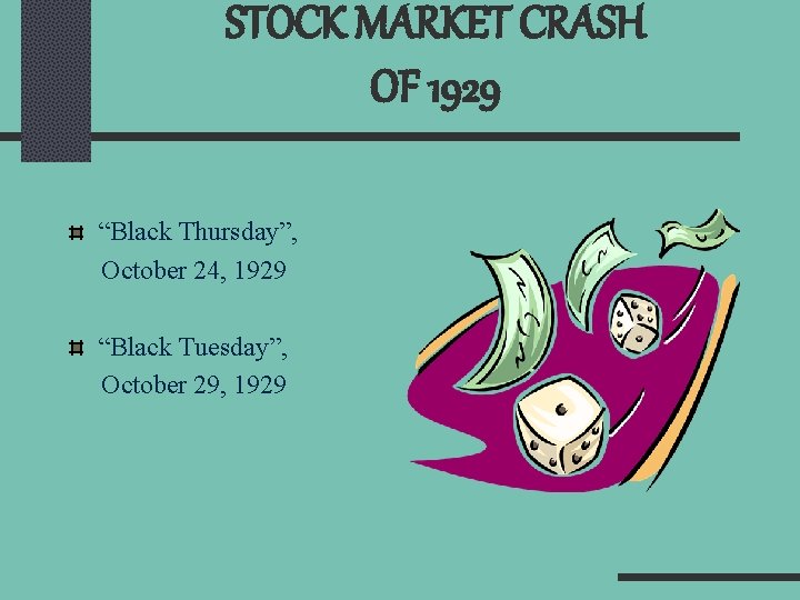 STOCK MARKET CRASH OF 1929 “Black Thursday”, October 24, 1929 “Black Tuesday”, October 29,