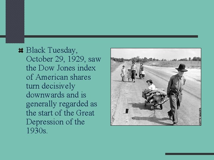 Black Tuesday, October 29, 1929, saw the Dow Jones index of American shares turn