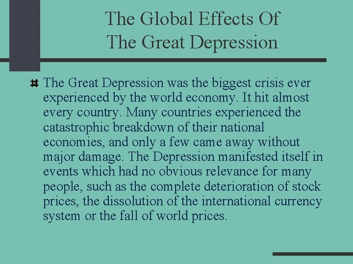 The Global Effects Of The Great Depression was the biggest crisis ever experienced by