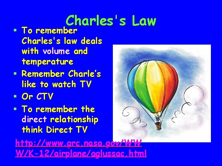 Charles's Law § To remember Charles's law deals with volume and temperature § Remember