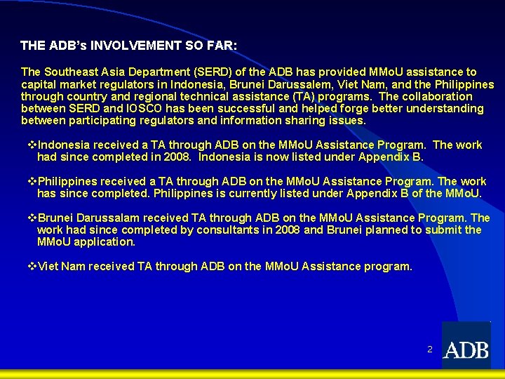 THE ADB’s INVOLVEMENT SO FAR: The Southeast Asia Department (SERD) of the ADB has