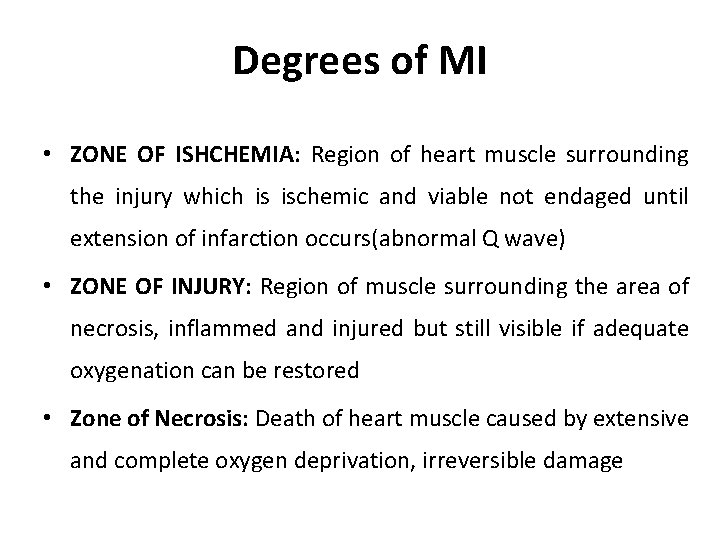 Degrees of MI • ZONE OF ISHCHEMIA: Region of heart muscle surrounding the injury