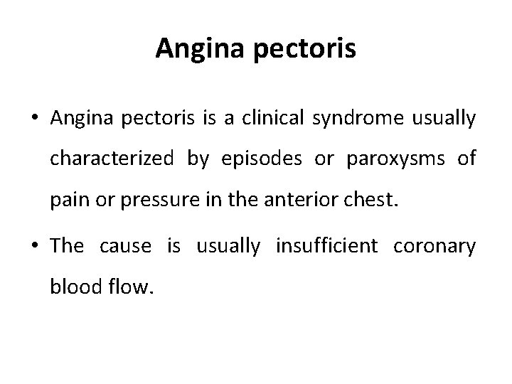 Angina pectoris • Angina pectoris is a clinical syndrome usually characterized by episodes or