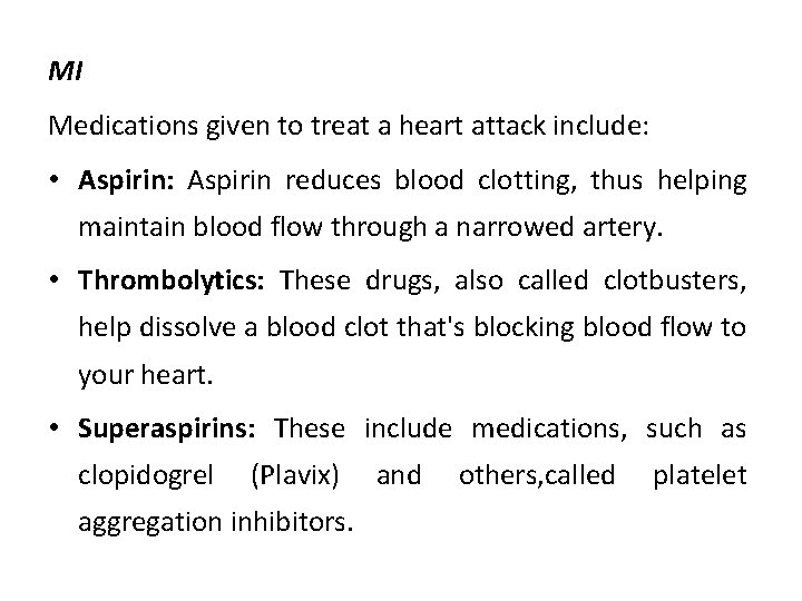 MI Medications given to treat a heart attack include: • Aspirin: Aspirin reduces blood