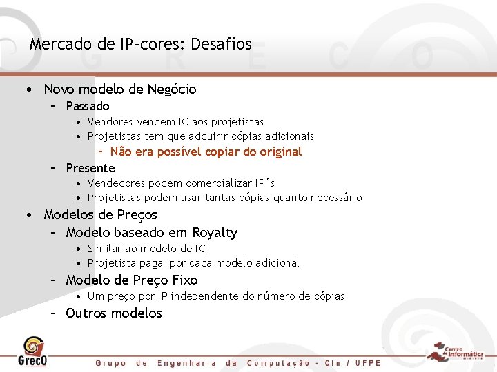 Mercado de IP-cores: Desafios • Novo modelo de Negócio – Passado • Vendores vendem