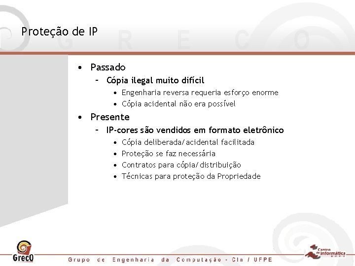 Proteção de IP • Passado – Cópia ilegal muito difícil • Engenharia reversa requeria