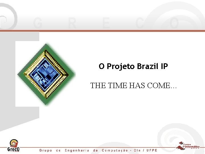 O Projeto Brazil IP THE TIME HAS COME… 