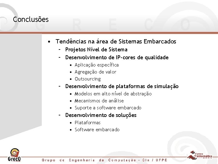 Conclusões • Tendências na área de Sistemas Embarcados – Projetos Nível de Sistema –