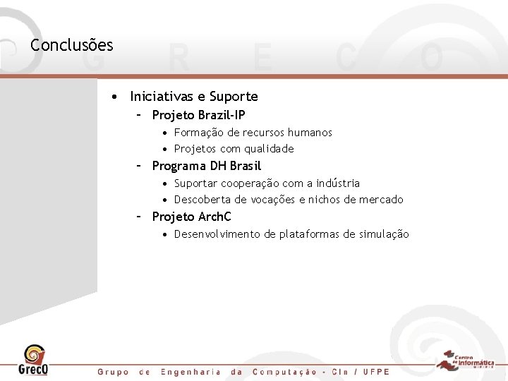 Conclusões • Iniciativas e Suporte – Projeto Brazil-IP • Formação de recursos humanos •