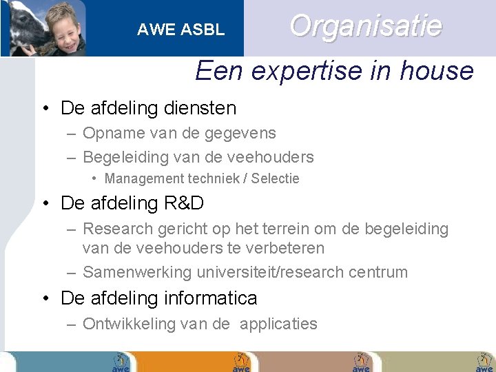 AWE ASBL Organisatie Een expertise in house • De afdeling diensten – Opname van