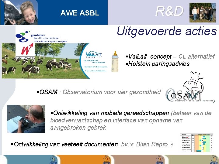 AWE ASBL R&D Uitgevoerde acties Val. Lait concept – CL alternatief Holstein paringsadvies OSAM