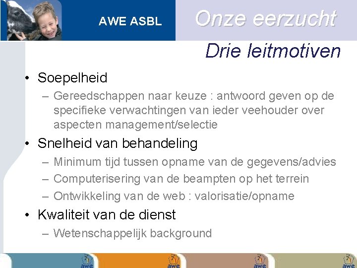 AWE ASBL Onze eerzucht Drie leitmotiven • Soepelheid – Gereedschappen naar keuze : antwoord