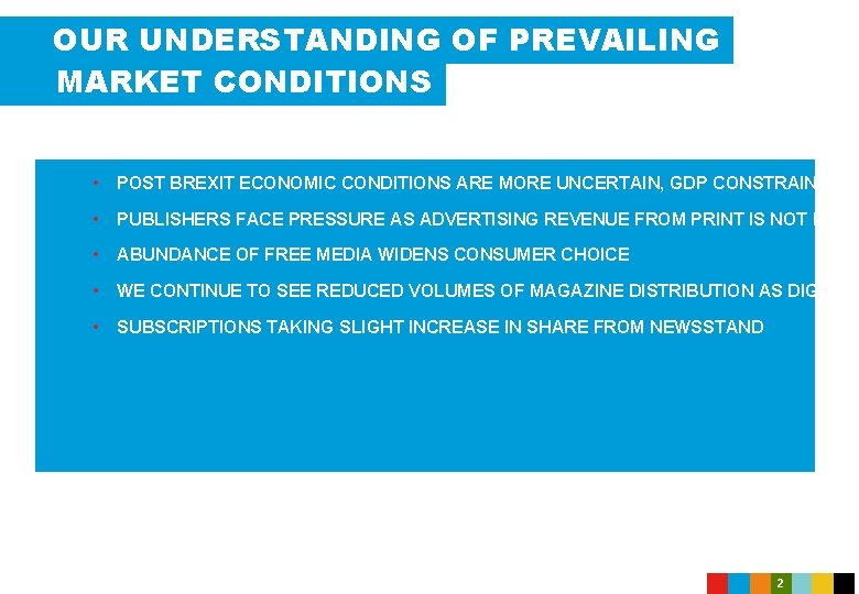 OUR UNDERSTANDING OF PREVAILING MARKET CONDITIONS • POST BREXIT ECONOMIC CONDITIONS ARE MORE UNCERTAIN,