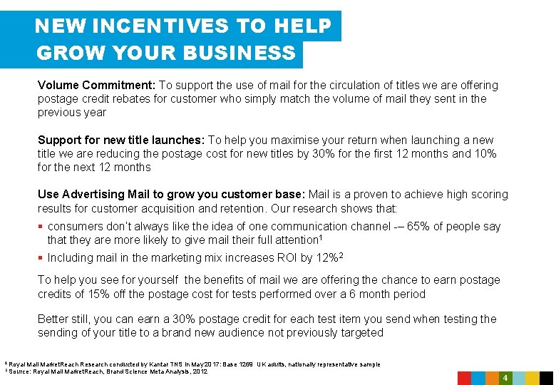 NEW INCENTIVES TO HELP GROW YOUR BUSINESS Volume Commitment: To support the use of