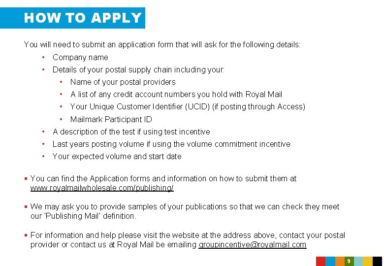 HOW TO APPLY You will need to submit an application form that will ask