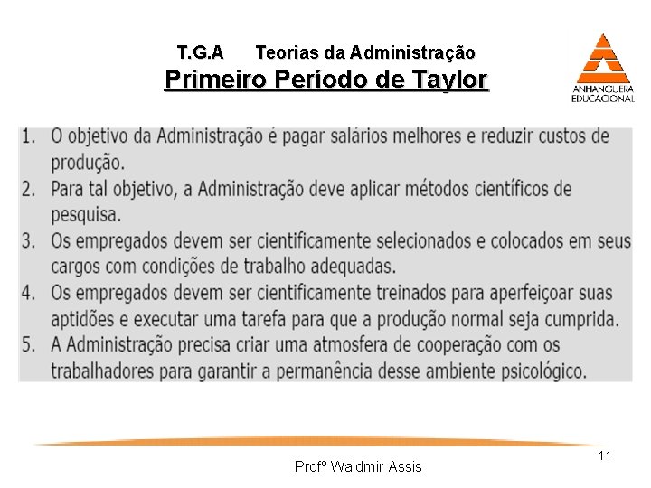 T. G. A Teorias da Administração Primeiro Período de Taylor Profº Waldmir Assis 11
