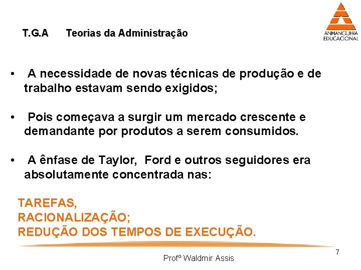 T. G. A Teorias da Administração • A necessidade de novas técnicas de produção