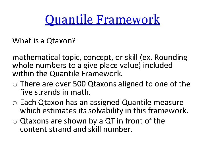 Quantile Framework What is a Qtaxon? mathematical topic, concept, or skill (ex. Rounding whole