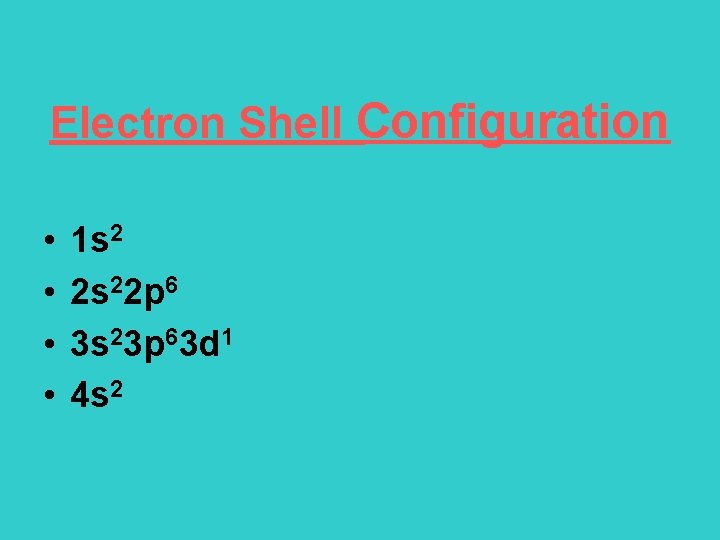 Electron Shell Configuration • • 1 s 2 2 s 22 p 6 3