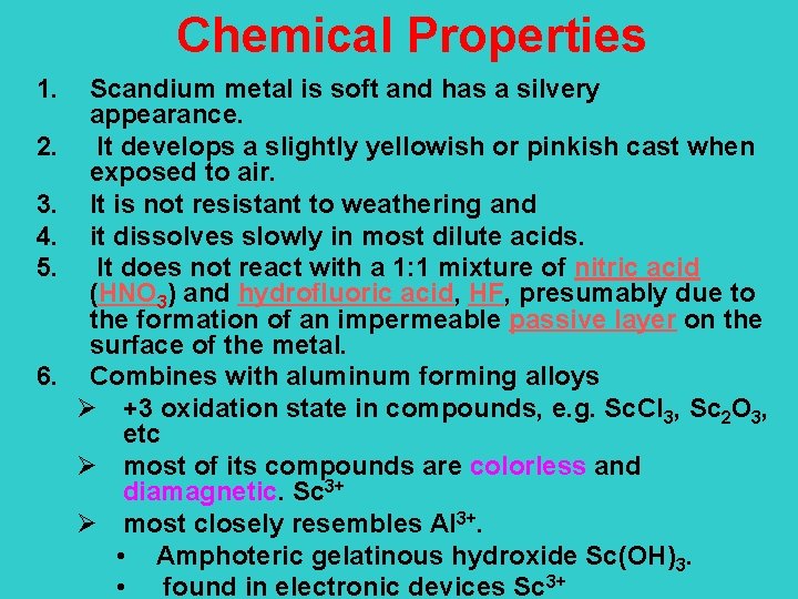 Chemical Properties 1. 2. 3. 4. 5. 6. Scandium metal is soft and has