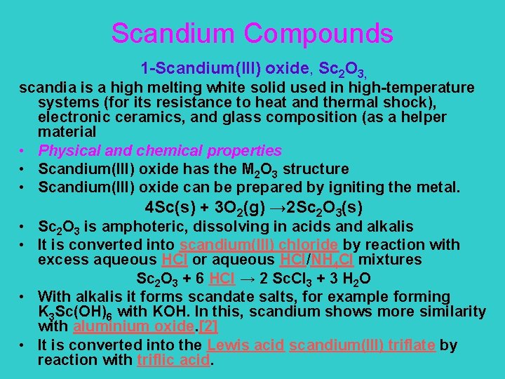 Scandium Compounds 1 -Scandium(III) oxide, Sc 2 O 3, scandia is a high melting