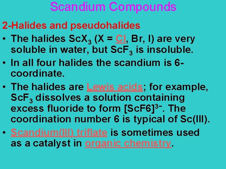 Scandium Compounds 2 -Halides and pseudohalides • The halides Sc. X 3 (X =