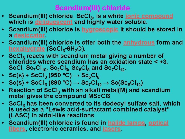 Scandium(III) chloride • Scandium(III) chloride, Sc. Cl 3, is a white ionic compound which