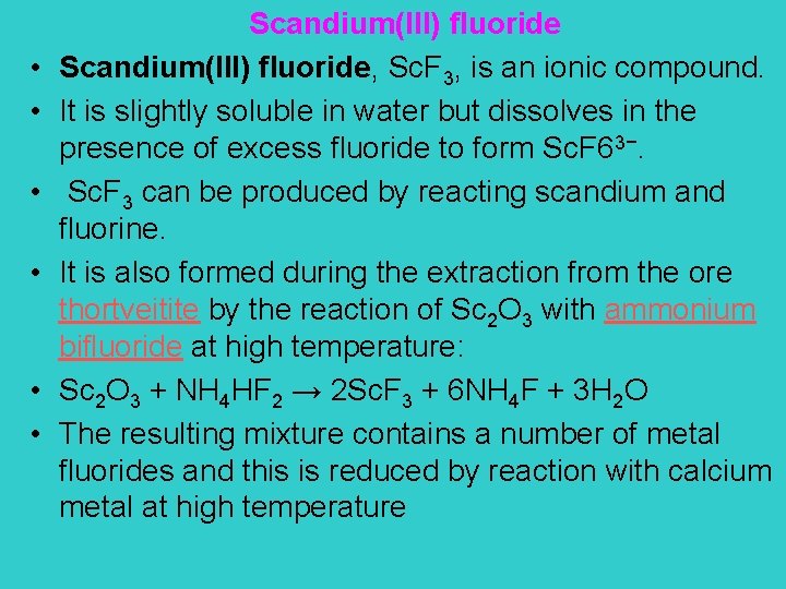 • • • Scandium(III) fluoride, Sc. F 3, is an ionic compound. It