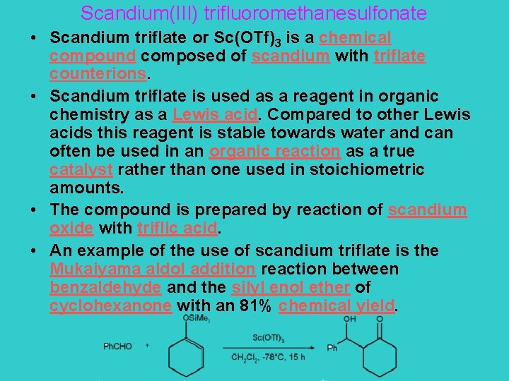 Scandium(III) trifluoromethanesulfonate • Scandium triflate or Sc(OTf)3 is a chemical compound composed of scandium
