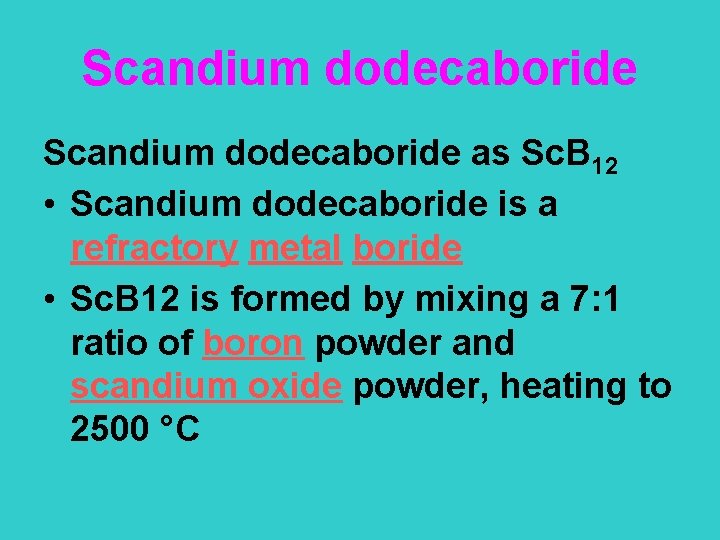 Scandium dodecaboride as Sc. B 12 • Scandium dodecaboride is a refractory metal boride