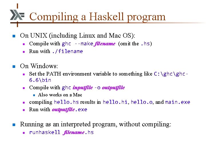 Compiling a Haskell program n On UNIX (including Linux and Mac OS): n n