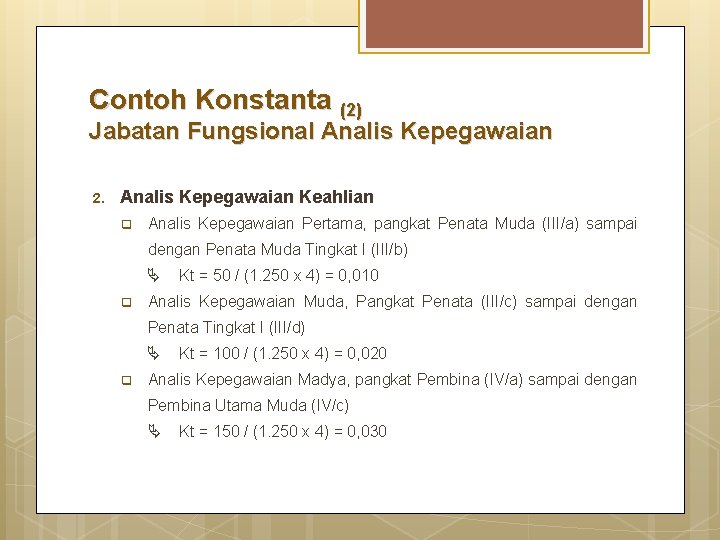 Contoh Konstanta (2) Jabatan Fungsional Analis Kepegawaian 2. Analis Kepegawaian Keahlian q Analis Kepegawaian