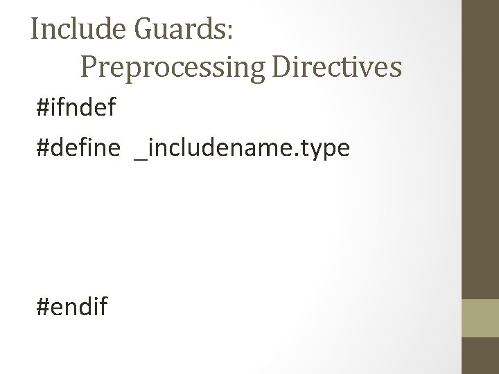 Include Guards: Preprocessing Directives #ifndef #define _includename. type #endif Include Guards: Preprocessing Directives #ifndef #define _includename. type #endif