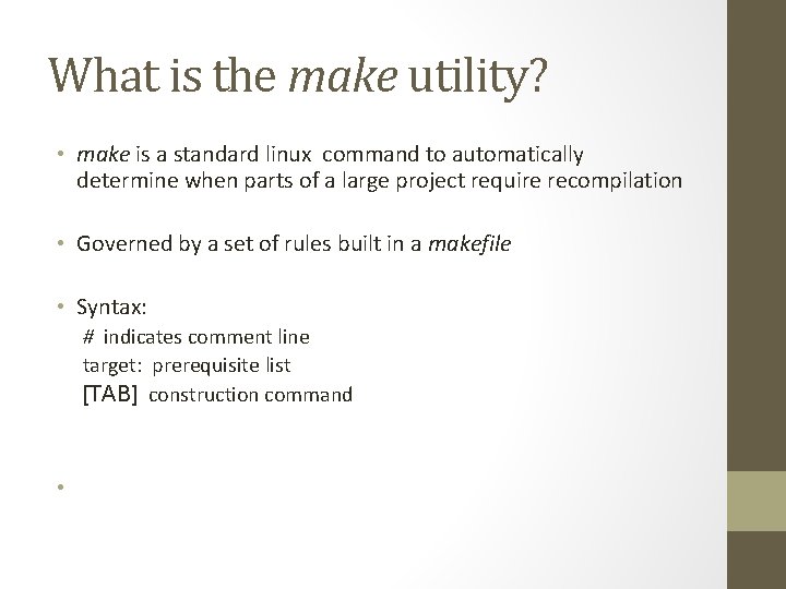 What is the make utility? • make is a standard linux command to automatically What is the make utility? • make is a standard linux command to automatically