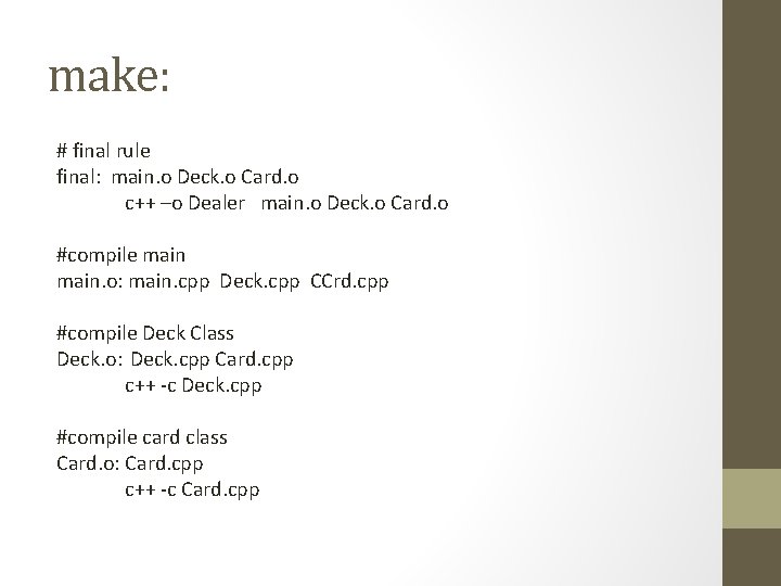 make: # final rule final: main. o Deck. o Card. o c++ –o Dealer make: # final rule final: main. o Deck. o Card. o c++ –o Dealer