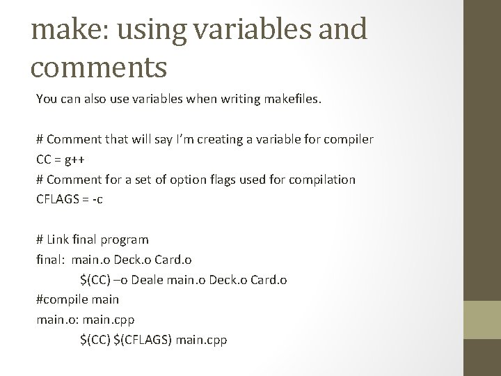 make: using variables and comments You can also use variables when writing makefiles. # make: using variables and comments You can also use variables when writing makefiles. #